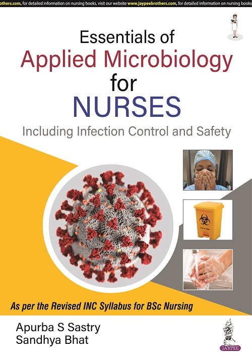 ESSENTIALS OF APPLIED MICROBIOLOGY FOR NURSES (INCLUDING INFECTION CONTROL AND SAFETY)
