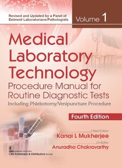 Medical Laboratory Technology, 4/e, Volume 1 Procedure Manual for Routine Diagnostic Tests Including Phlebotomy / Venipuncture Procedure