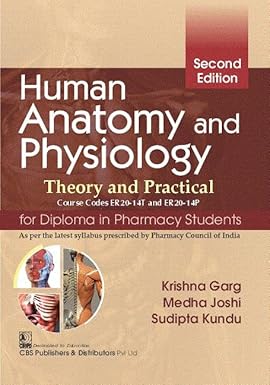 Human Anatomy And Physiology Theory And Practical For Diploma In Pharmacy Students 2Ed (Pb 2025)