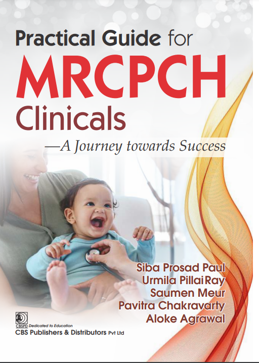 Practical Guide For Mrcpch Clinicals A Journey Towards Success (Pb 2024)