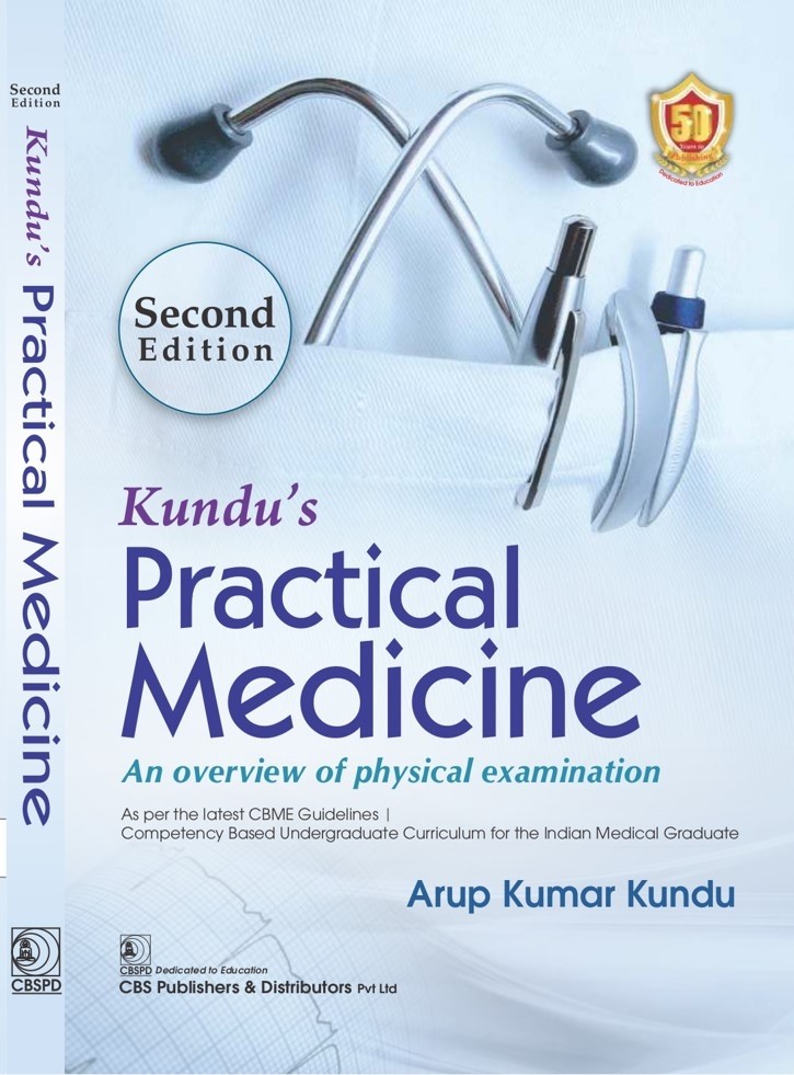 Kundu’s Practical Medicine, 2/e An overview of physical examination As per the latest CBME Guidelines | Competency Based Undergraduate Curriculum for the Indian Medical Graduate