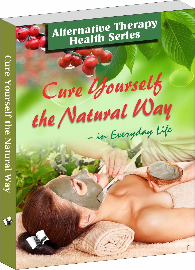Cure Yourself The Natural Way-85 Naturopathy Treatments to Overcome Diseases