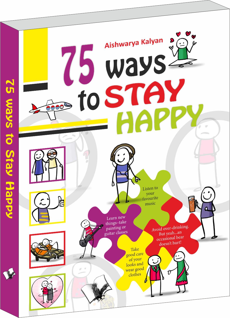 75 Ways to Stay Happy-Illustrated With One Liners On Each Page For A Quick Read