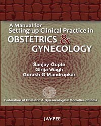 A Manual For Setting-Up Clinical Practice In Obstetrics & Gynecology