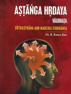 Astanga Hrdaya Of Vagbhata: Sutrasthana And Maulika Siddhanta (Sanskrit Text With English Translations) Paperback