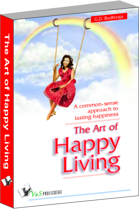 The Art Of Happy Living-A common sense approach to lasting happiness