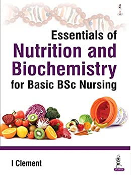 Essentials Of Nutrition And Biochemistry For Basic Bsc Nursing