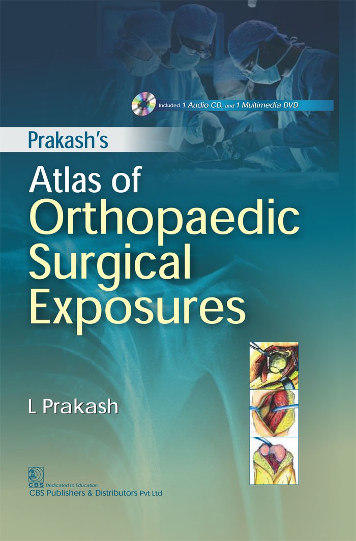 Prakash Atlas Of Orthopaedic Surgical Exposures Included 1 Audio Cd And 1 Multimedia Dvd (Hb 2017)