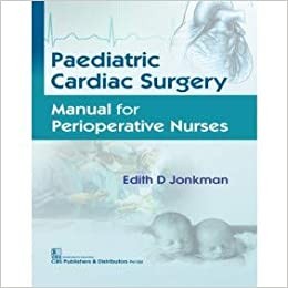 Paediatric Cardiac Surgery Manual For Perioperative Nurses (Pb 2019)