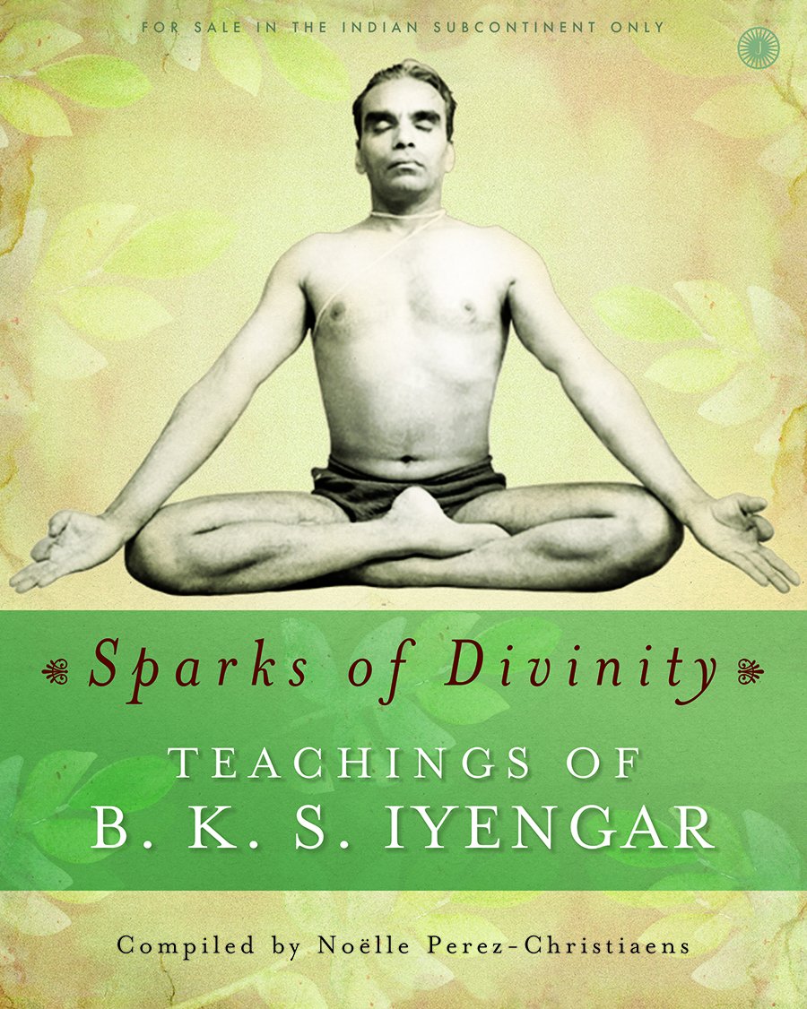 Sparks Of Divinity - Teachings Of B. K. S. Iyengar