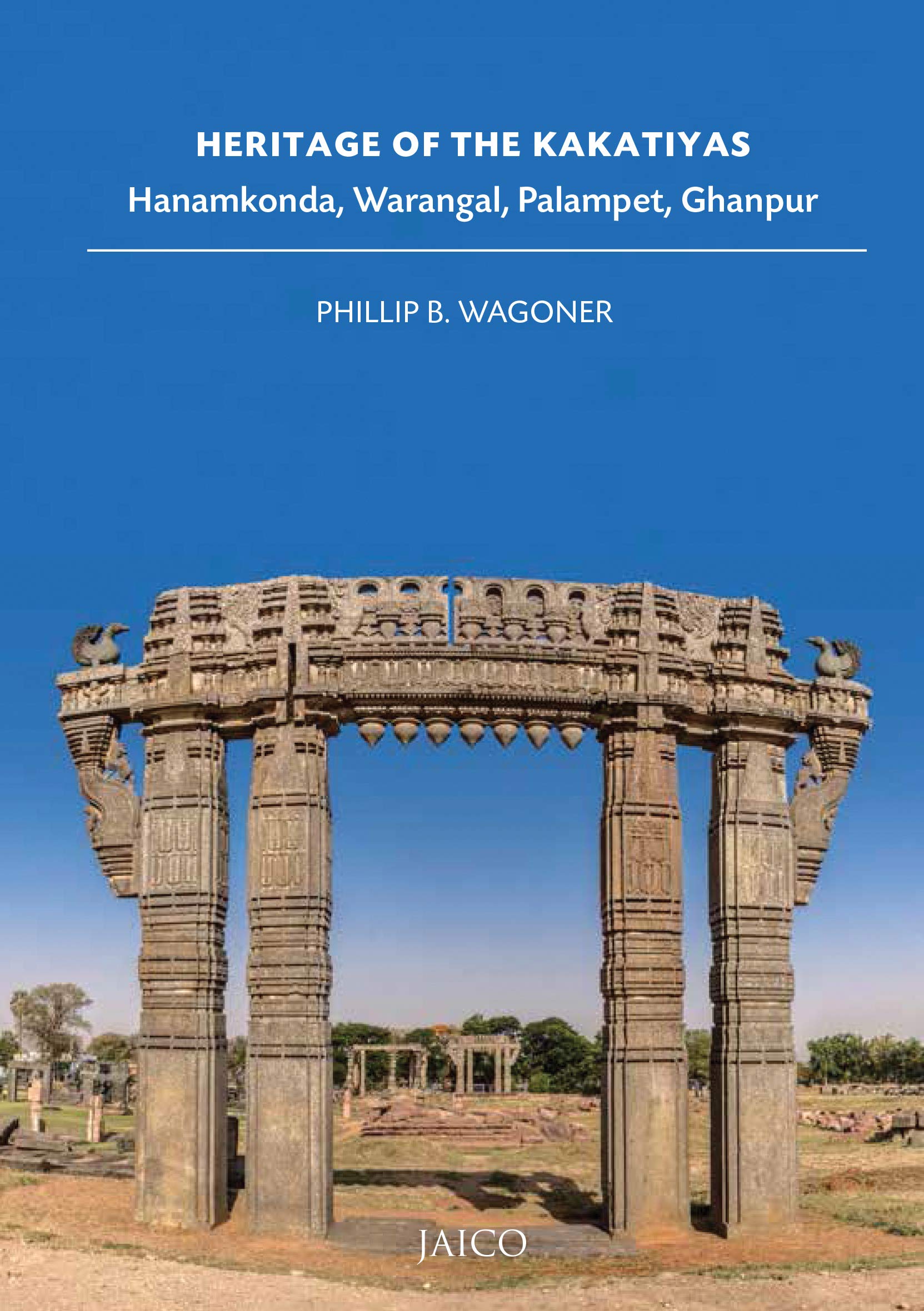 Heritage Of The Kakatiyas: Hanamkonda, Warangal, Palampet, Ghanpur