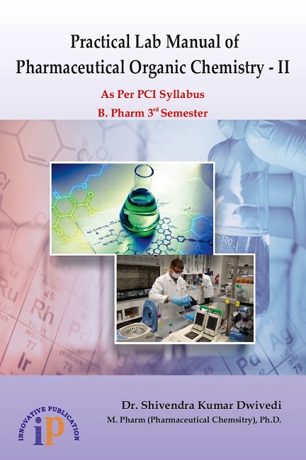 Practical Lab Manual Of Pharmaceutical Organic Chemistry - Ii, B. Pharm 3Rd Semester (As Per Pci Syllabus)