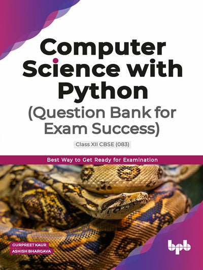 Computer Science with Python – Question Bank for Exam Success (CBSE Class 12 Code 083)