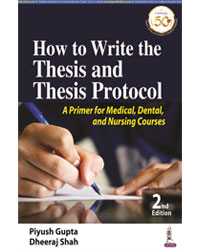 How To Write The Thesis And Thesis Protocol: A Primer For Medical, Dental, And Nursing Courses
