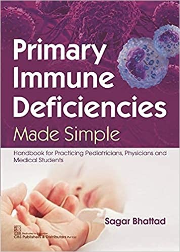 Primary Immune Deficiencies Made Simple Handbook For Practicing Pediatricians Physicians And Medical Students (Pb 2021)