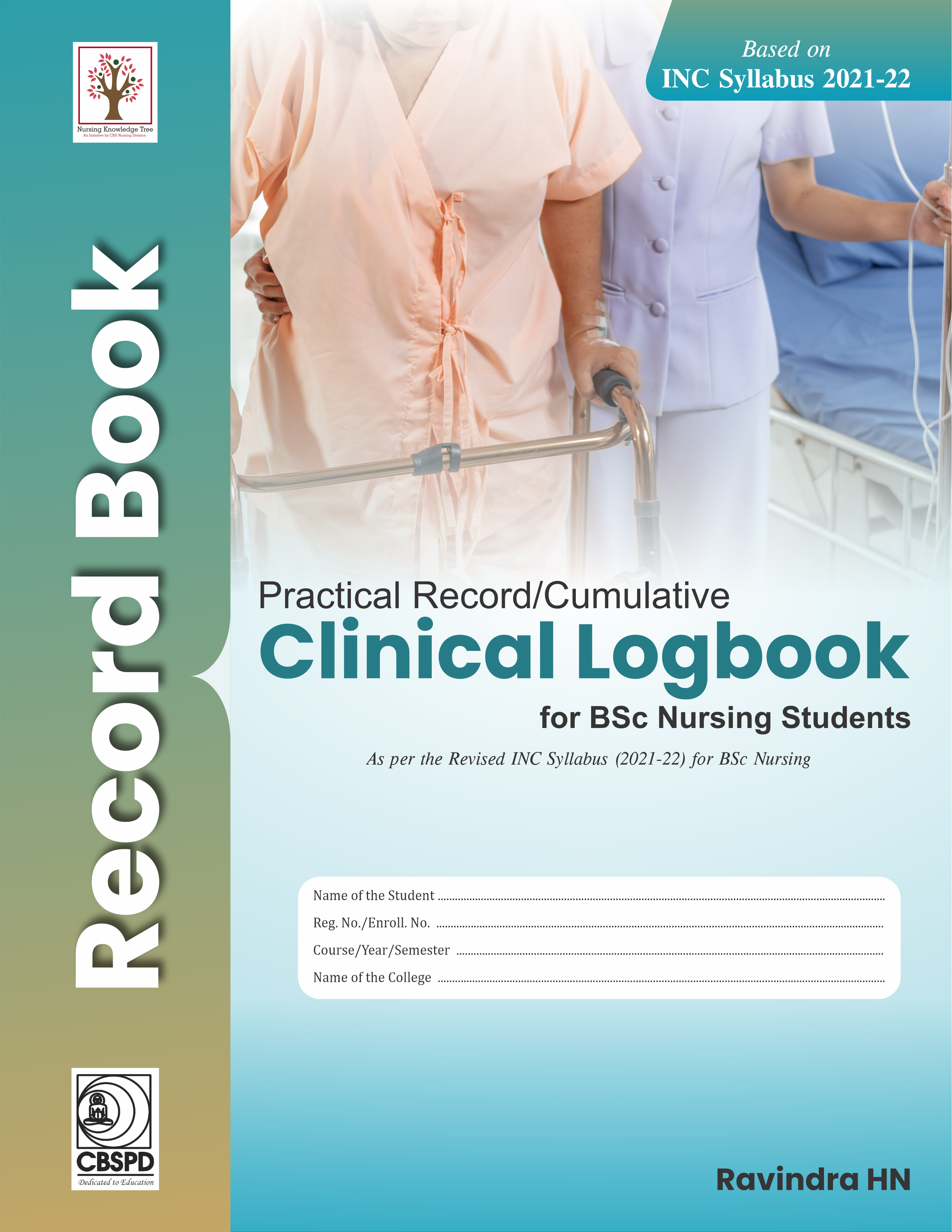 Practical Record Cumulative Clinical Logbook For Bsc Nursing Students Based On Inc Syllabus 2021-2022 (Pb 2025)