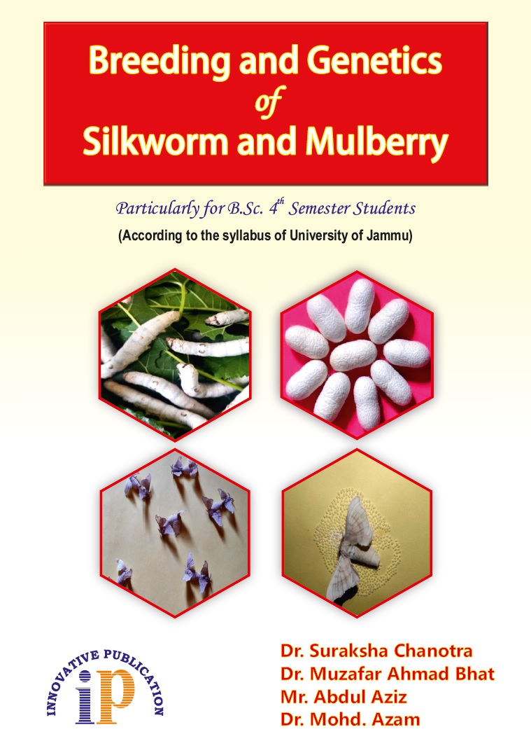 Breeding And Genetics Of Silkworm And Mulberry (Particularly For B. Sc. - 4Th Semester Students)