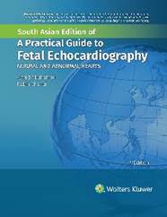 A Practical Guide to  Fetal Echocardiography 4/E  NORMAL AND ABNORMAL HEARTS  South Asian Edition