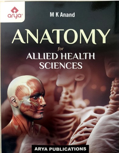 Anatomy for Allied Heath Sciences by M.K. Anand