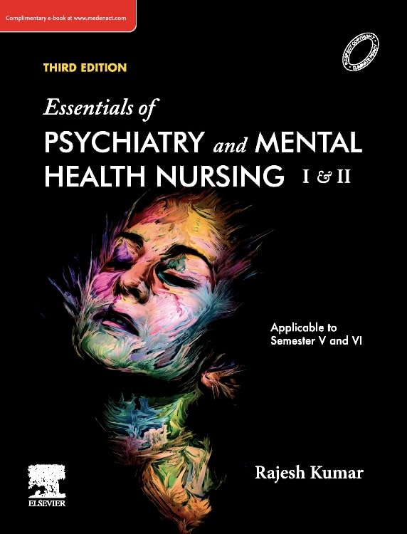 Essentials of Psychiatry and Mental Health Nursing I & II, 3e | This title is a precisely written, comprehensive textbook as per the revised Indian Nursing Council (INC) syllabus