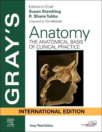 Gray's Anatomy: The Anatomical Basis of Clinical Practice - International Edition, 43rd Edition