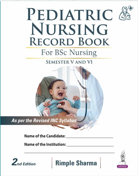 Pediatric Nursing Record Book For Bsc Nursing (Semester V And Vi)