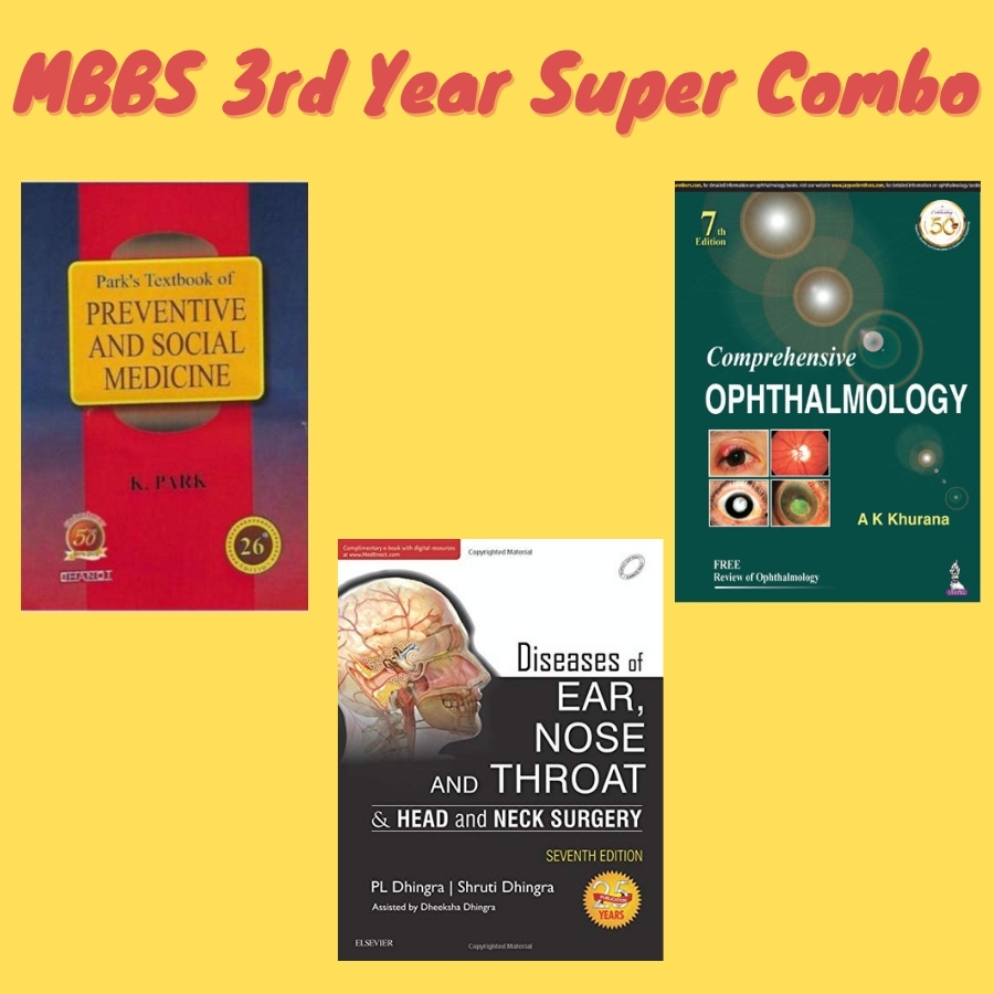 MBBS 3rd Year Combo-  Dhingra ENT, Khurana Ophthalmology, Park PSM (Latest Editions)