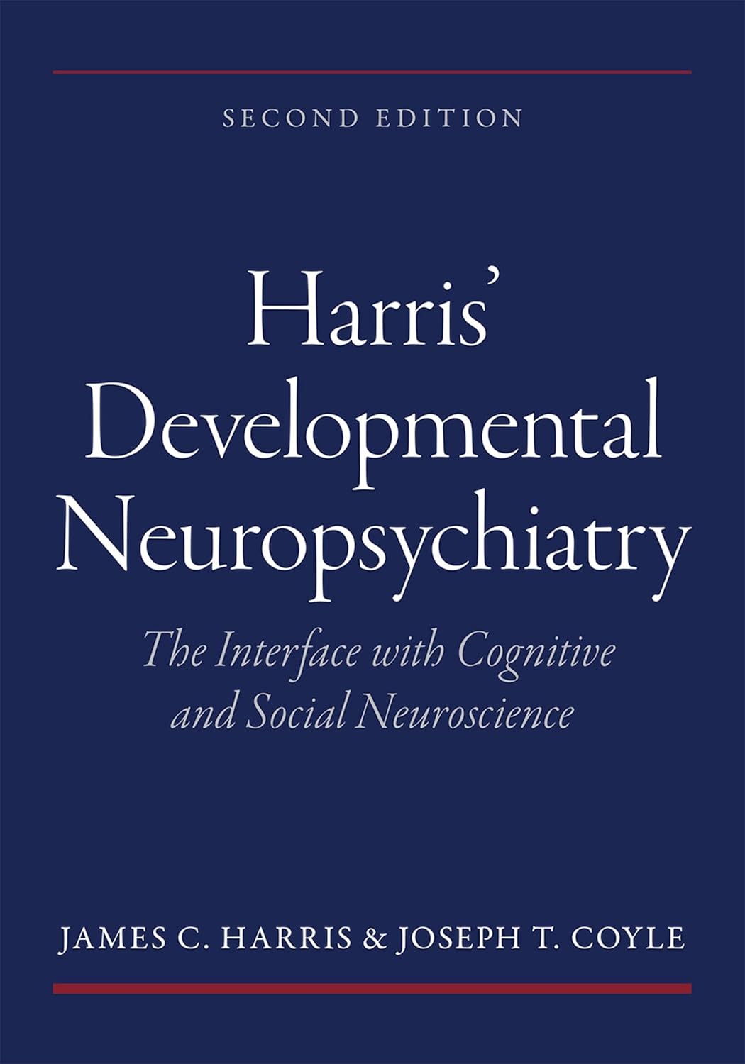 Harris’ Developmental Neuropsychiatry: The Interface with Cognitive and Social Neuroscience, 2nd Edition